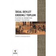 İDEAL DEVLET ERDEMLİ TOPLUM- Platon ve Fârâbî’nin Siyaset Felsefesi -